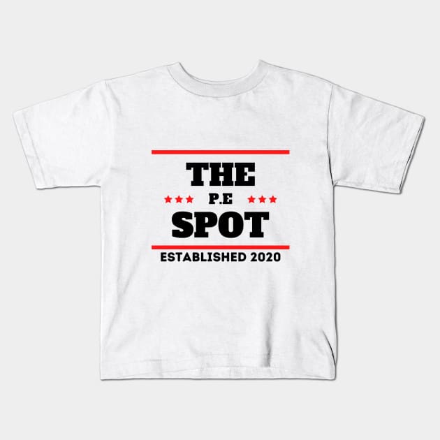 The P.E Spot Fitness Campaign Collection Kids T-Shirt by The PE Spot Shop